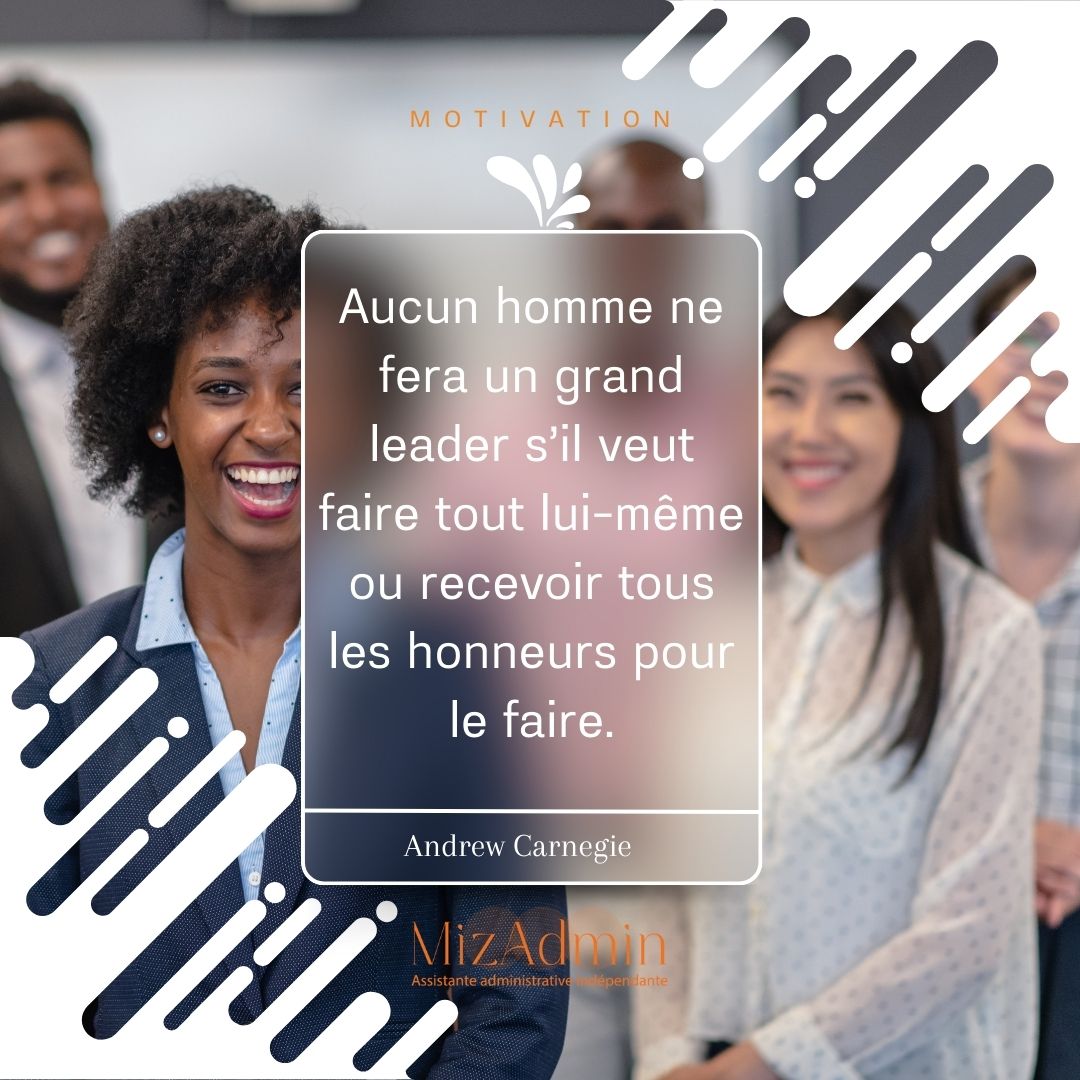Aucun homme ne fera un grand leader s'il veut faire tout lui-même ou recevoir tous les honneurs pour le faire